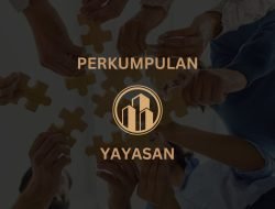 Penting! Ketahui Perbedaan Perkumpulan dengan Yayasan