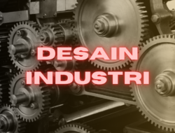 Desain Industri: Ruang Lingkup dan Cara Permohonan