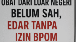 Obat Dari Luar Negeri Belum Sah, Edar Tanpa Izin BPOM