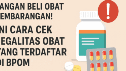 Jangan Beli Obat Sembarangan! Ini Cara Cek Legalitas Obat Yang Terdaftar di BPOM