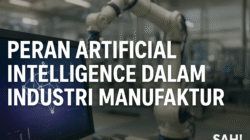 Peran Artificial Intelligence dalam Meningkatkan Efisiensi Industri Manufaktur