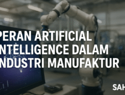 Peran Artificial Intelligence dalam Meningkatkan Efisiensi Industri Manufaktur