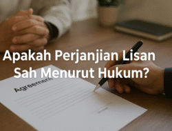 Perjanjian Lisan: Sah atau Tidak Menurut Hukum Indonesia?