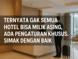 Ternyata gak semua Hotel bisa milik Asing, ada pengaturan khusus. Simak dengan baik !